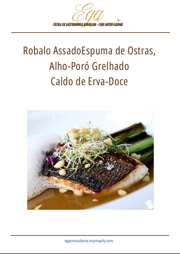 Robalo Assado Espuma de Ostras, Alho-Poró Grelhado Caldo de Erva-Doce - 30 reais (BRL R$) corresponde a mais ou menos 5 €