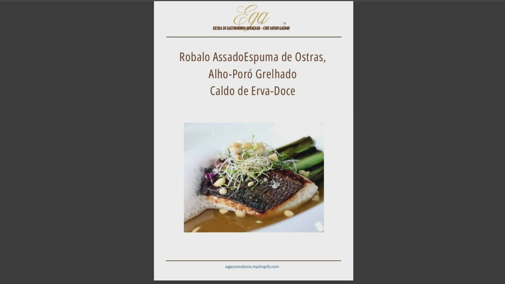 Robalo Assado Espuma de Ostras, Alho-Poró Grelhado Caldo de Erva-Doce - 30 reais (BRL R$) corresponde a mais ou menos 5 €